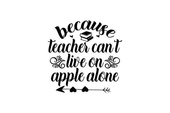 Because Teacher Can't Live on Apple Alone