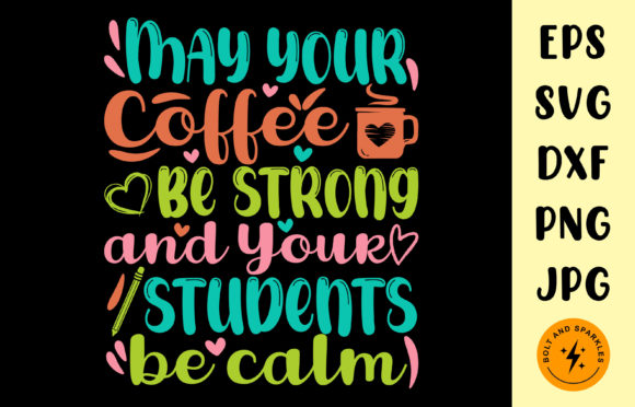 Coffee Be Strong Students Be Calm, SVG Graphics and Crafts