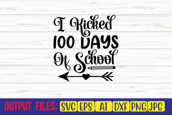 I Kicked 100 Days of School SVG Cut Fil