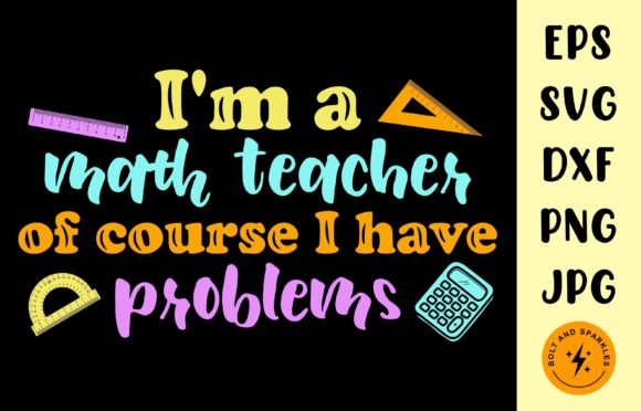 I'm a Math Teacher I Have Problems, SVG