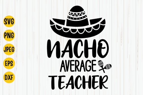 Nacho Average Teacher SVG Graphics