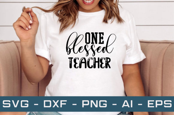One Blessed Teacher Svg Cut Files: Graphics and Crafts for Real Publishing