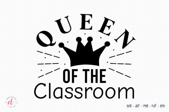 Queen of the Classroom, Teacher SVG: Graphics and Crafts in Action