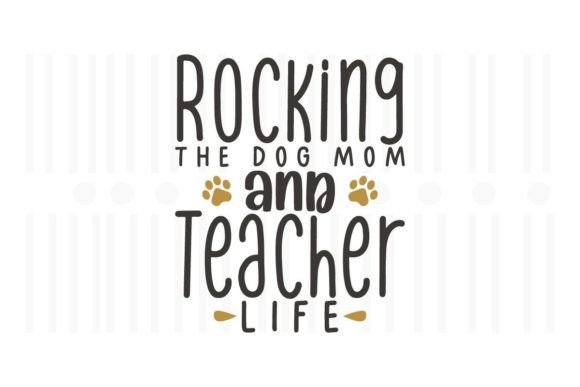 Rocking the Dog Mom and Teacher Life Graphics