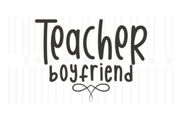 Teacher Boyfriend SVG Quotes for Crafts
