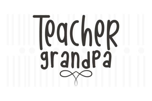 Teacher Grandpa SVG Quotes for Graphics and Crafts