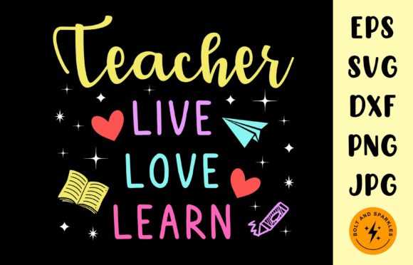 Teacher Live Love Learn, SVG: Graphics and Crafts