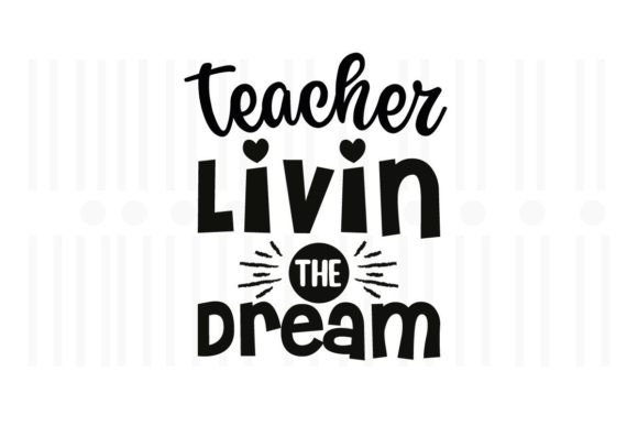 Teacher Livin the Dream SVG Graphics