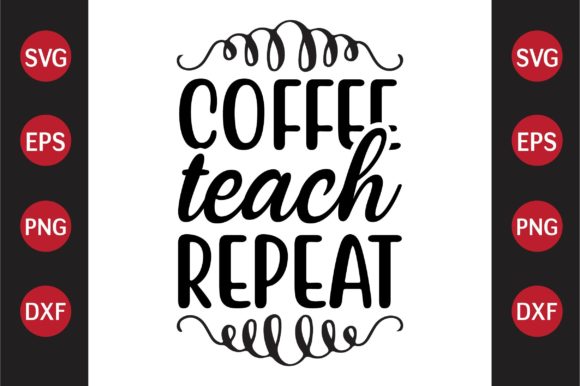 Teacher SVG Design Coffee Teach Repeat