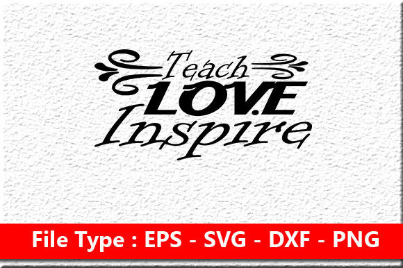 Teacher Svg Design, Teach Love Inspi