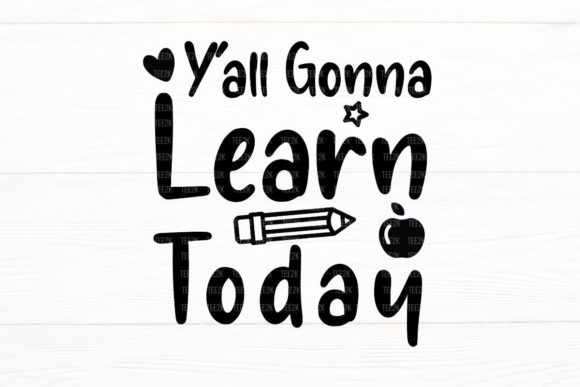 Y all Gonna Learn Today Teacher SVG: Graphics and Crafts