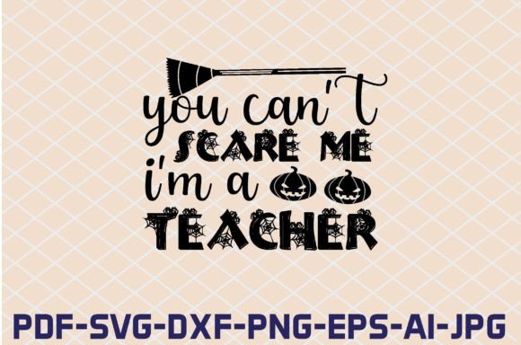 You Can't Scare Me I'm a Teacher SVG Cut