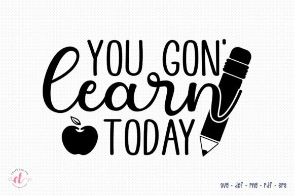 You Gon Learn Today Teacher SVG Graphics & Crafts